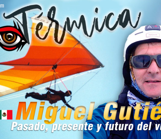 La Térmica 19 – Miguel Gutiérrez. Historia y desarrollo del vuelo libre en México y el mundo La Termica MIguel Gutierrez